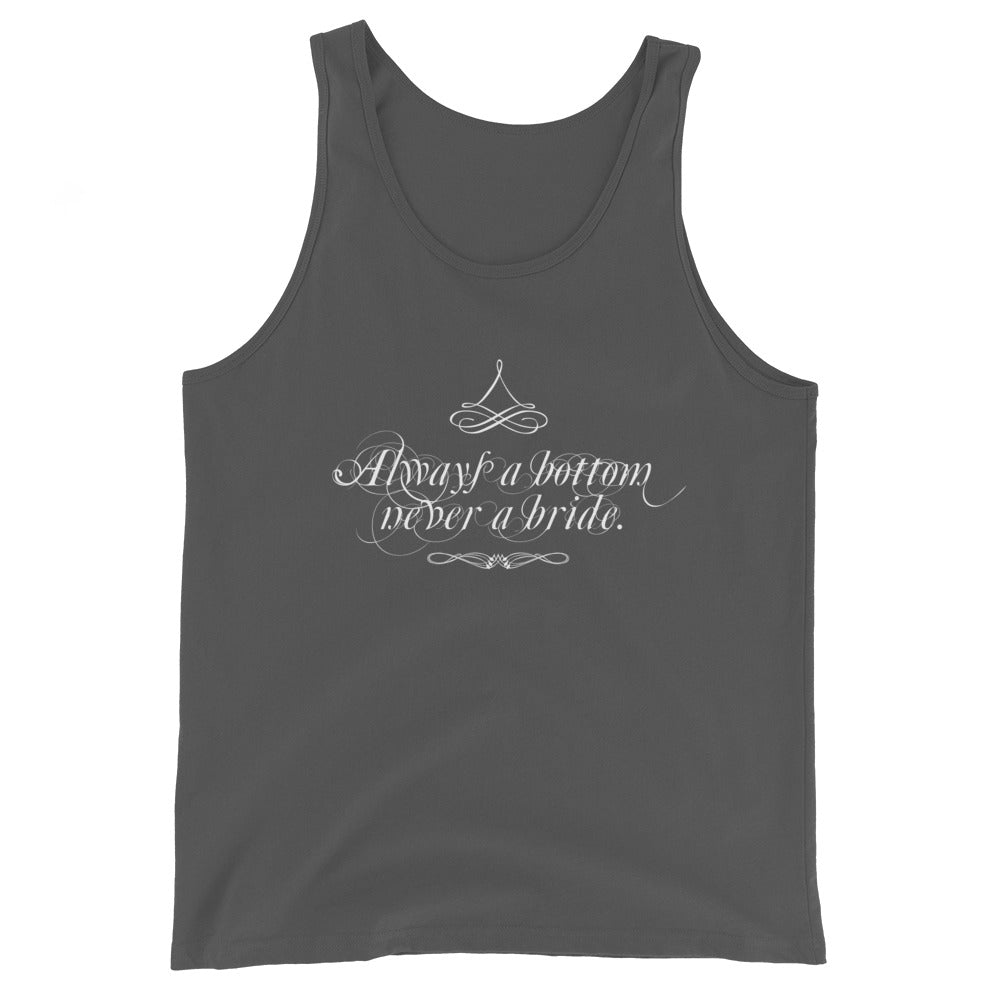 Always a Bottom, Never a Bride! - Tank Top