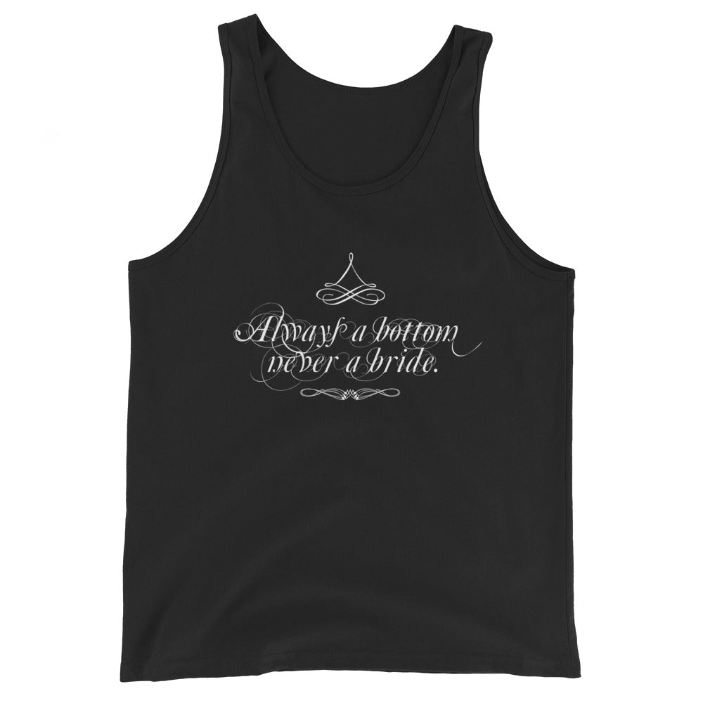 Always a Bottom, Never a Bride! - Tank Top