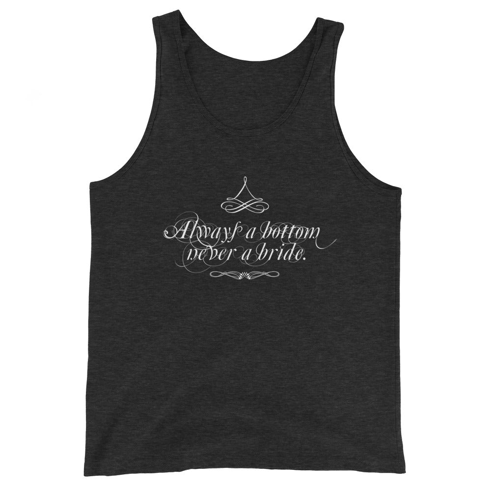 Always a Bottom, Never a Bride! - Tank Top