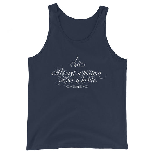 Always a Bottom, Never a Bride! - Tank Top
