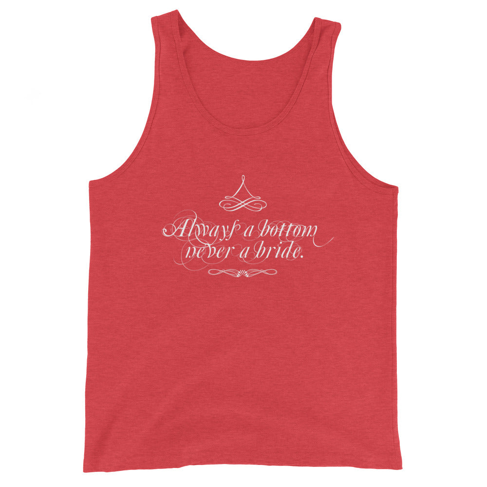 Always a Bottom, Never a Bride! - Tank Top